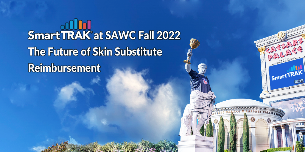 The Future of Skin Substitute Reimbursement SAWC Fall 2022